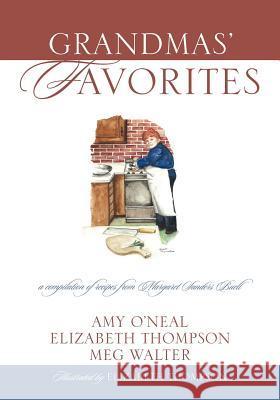 Grandmas' Favorites: A Compilation of Recipes from Margaret Sanders Buell O'Neal, Amy 9781432785024 Outskirts Press - książka