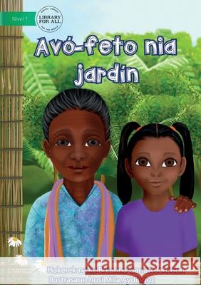 Grandma's Garden- Avó-feto nia jardín Breana Garratt-Johnson, Mila Ayndingoz 9781922374042 Library for All - książka