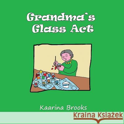 Grandma's Glass Act Brooks, Kaarina 9780973515282 Wisteria Publications - książka