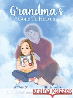 Grandma's Gone To Heaven Christina Williamson, Shiela Marie Alejandro 9781662914126 Gatekeeper Press - książka