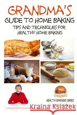 Grandma's Guide to Home Baking Tips and techniques for Healthy Home Baking Davidson, John 9781507602577 Createspace - książka