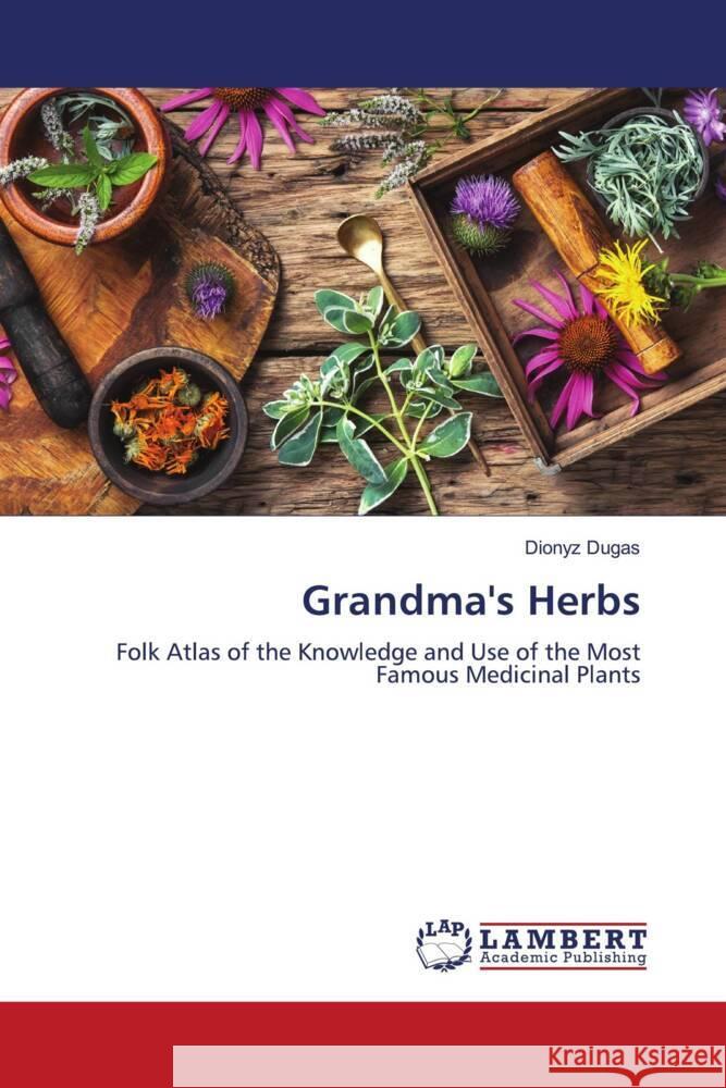 Grandma's Herbs Dugas, Dionyz 9786204717395 LAP Lambert Academic Publishing - książka