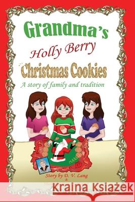 Grandma's Holly Berry Christmas Cookies: Grandma's Christmas Cookies Stacy Hummel Serenity Solutions Publishin D. V. Lang 9781942127048 Serenity Solutions Publishing - książka