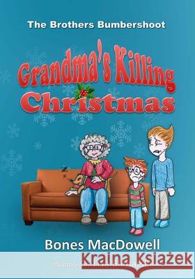 Grandma's Killing Christmas Bones MacDowell Lisa Blaharski 9781497349698 Createspace - książka