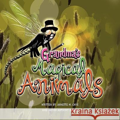 Grandma's Magical Animals Annette M. Cave and Jaiden Anthony Bodah 9781441594853 Xlibris Corporation - książka