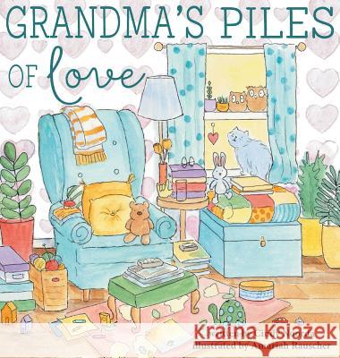 Grandma's Piles of Love Cindy Noorda Amariah Rauscher 9780996656009 Piles of Love Books - książka