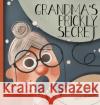 Grandma's Prickly Secret Trudie Trewin 9781922503275 Larrikin House