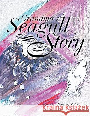 Grandma's Seagull Story Desiree Spies 9781499074031 Xlibris Corporation - książka