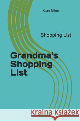 Grandma's Shopping List: Shopping List Grant Tallman 9781724032324 Independently Published - książka