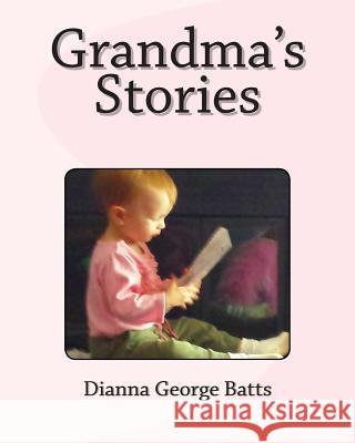 Grandma's Stories Dianna George Batts 9781503375857 Createspace - książka