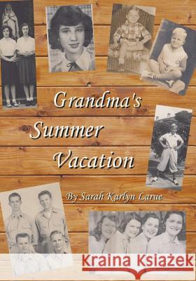 Grandma's Summer Vacation Sarah Karlyn Larue 9781720656043 Createspace Independent Publishing Platform - książka