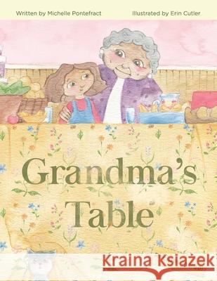 Grandma's Table Erin Cutler Michelle Pontefract 9781989506165 Pandamonium Publishing House - książka