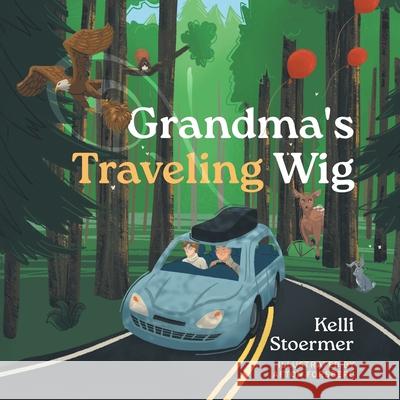Grandma's Traveling Wig Kelli Stoermer Afton Forsberg 9781038339669 FriesenPress - książka
