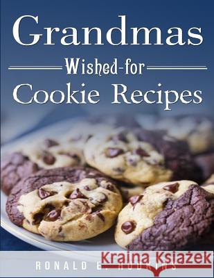 Grandmas Wished-for Cookie Recipes Hudkins, Ronald E. 9781719068307 Createspace Independent Publishing Platform - książka