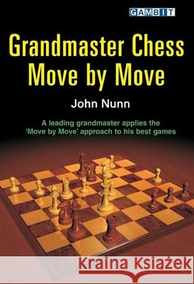 Grandmaster Chess Move by Move John Nunn 9781904600343  - książka