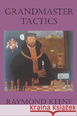 Grandmaster Tactics Raymond D. Keene 9781843821885 Zeticula Ltd - książka