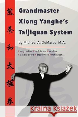 Grandmaster Xiong Yanghe's Taijiquan System Michael DeMarco 9798218793524 Via Media Publishing - książka