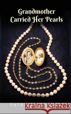 Grandmother Carried Her Pearls Paticia Carney 9781959681564 Kirk House Publishers - książka