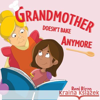 Grandmother Doesn't Bake Anymore Reni Rizzo 9780991151271 MindStir Media - książka