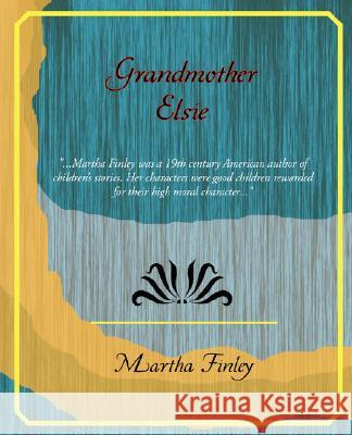 Grandmother Elsie Martha Finley 9781605974804 Book Jungle - książka