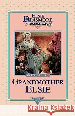 Grandmother Elsie, Book 8 Martha Finley 9781589602700 Sovereign Grace Publishers - książka