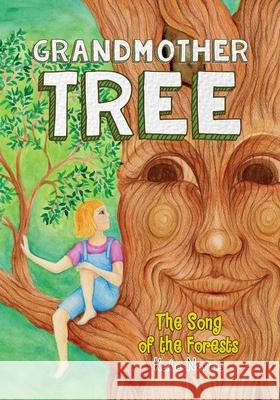 Grandmother Tree: Song of the Forests Kate Norris Kate Norris Pickawoowoo Publishing Group 9780648681304 Shufflewing Publications - książka