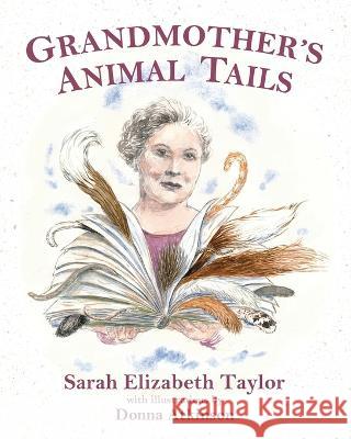 Grandmother\'s Animal Tails Sarah Elizabeth Taylor Donna Atkinson Elisabeth Irene Quinn 9780999809037 Willow Glen Publications - książka