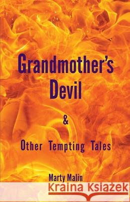 Grandmothers Devil: & Other Tempting Tales Malin, Marty 9781734382716 Canyon Rose Press - książka