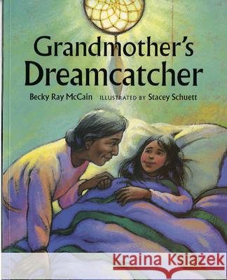 Grandmother's Dreamcatcher Becky Ray McCain, Stacey Schuett 9780807530320 Albert Whitman & Company - książka