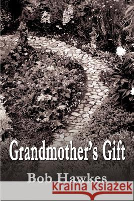 Grandmother's Gift Bob Hawkes 9780595317837 iUniverse - książka
