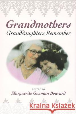 Grandmothers: Granddaughters Remember Bouvard, Marguerite 9780815605348 Syracuse University Press - książka