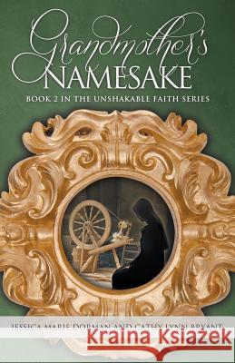 Grandmother's Namesake: Book 2 in the Unshakable Faith Series Dorman, Jessica Marie 9781613141571 Innovo Publishing LLC - książka