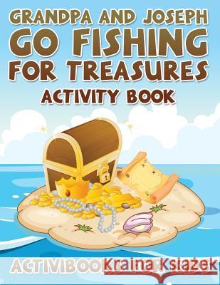 Grandpa and Joseph Go Fishing for Treasures Activity Book Activibooks For Kids   9781683215325 Activibooks for Kids - książka
