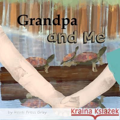 Grandpa and Me Heidi Pross Gray 9781501069970 Createspace - książka