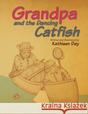 Grandpa and the Dancing Catfish Kathleen Day 9781490725727 Trafford Publishing - książka