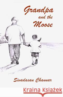 Grandpa and the Moose Dr Sivadasan a. Channar 9781494333218 Createspace - książka