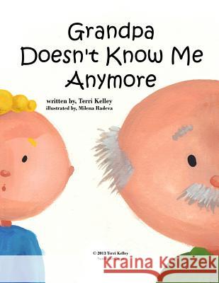 Grandpa Doesn't Know Me Anymore Terri Kelley 9781492161387 Createspace - książka