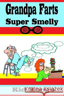 Grandpa Farts Super Smelly Kid Kongo 9781505350999 Createspace - książka