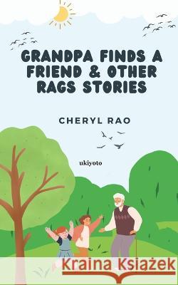 Grandpa Finds a Friend & Other Rags Stories Cheryl Rao 9789356454507 Isekai Labs Llp - Etail - książka