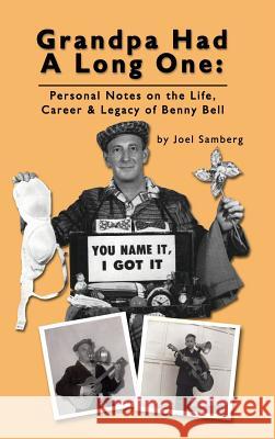 Grandpa Had a Long One: Personal Notes on the Life, Career & Legacy of Benny Bell (Hardback) Joel Samberg 9781593937225 BearManor Media - książka