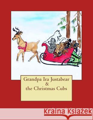 Grandpa Ira Justabear and the Christmas Cubs Huggins, Shawna 9781492751540 Createspace - książka