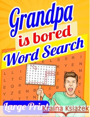 Grandpa Is Bored Word Search Large Print: Word Search Books for Seniors, Word Search for Adults, Big Word Search 200 Puzzles Laura Bidden 9784663328930 Laura Bidden - książka