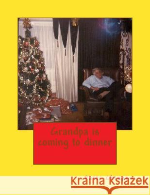 Grandpa is coming to dinner: Recipes Blessings and Stories from my Grandpas Table to Yours Chiappa, Patti 9781536853803 Createspace Independent Publishing Platform - książka