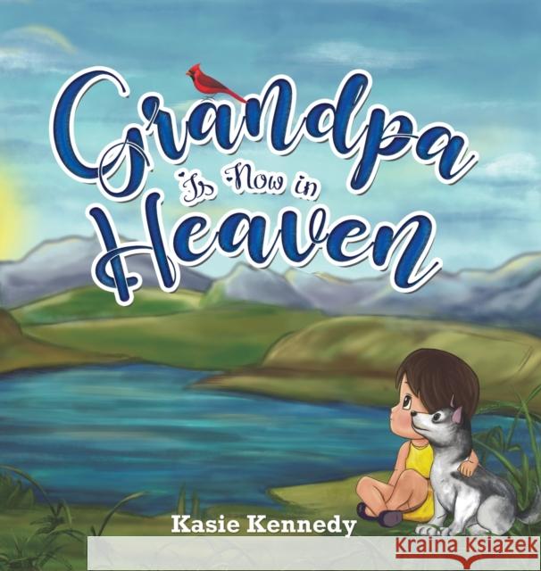 Grandpa Is Now in Heaven Kasie Kennedy 9781528922555 Austin Macauley Publishers - książka