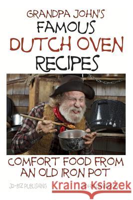 Grandpa John's Famous Dutch Oven Recipes: Comfort Food from an Old Iron Pot John Davidson 9781497313002 Createspace - książka