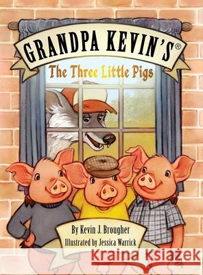 Grandpa Kevin's...The Three Little Pigs Kevin J. Brougher Jessica Warrick 9781735031224 Missing Piece Press, LLC - książka