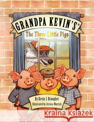 Grandpa Kevin's...The Three Little Pigs Kevin Brougher Jessica Warrick 9781957035017 Missing Piece Press, LLC - książka