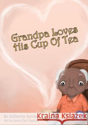 Grandpa Loves His Sweet Tea Catherine Kereku, Jovan Carl Segura 9781925932775 Library for All - książka