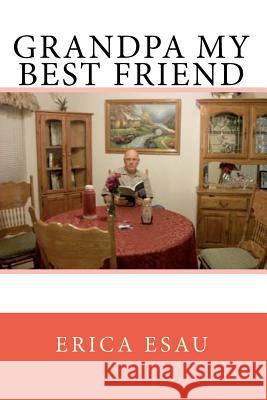 Grandpa My Best Friend Erica Esau 9781453865286 Createspace - książka