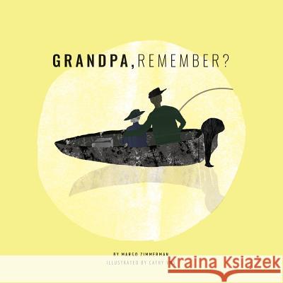Grandpa, Remember? Margo Zimmerman Cathy Vos 9781984055682 Createspace Independent Publishing Platform - książka